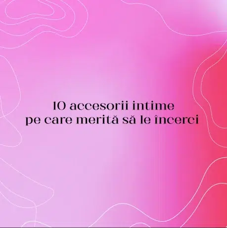10 accesorii intime pe care merită să le încerci