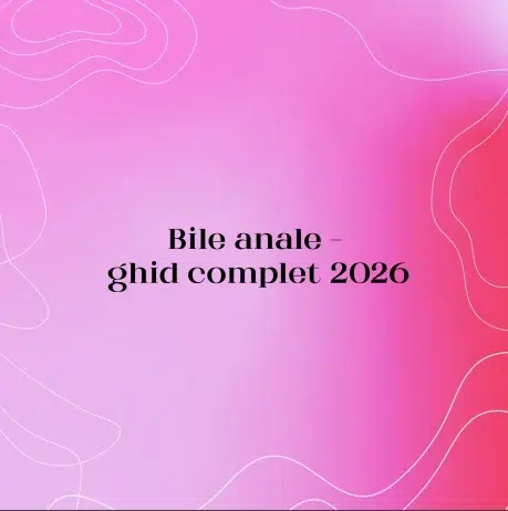 Bile anale – ghid complet 2026