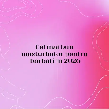 Cel mai bun masturbator pentru bărbați în 2026