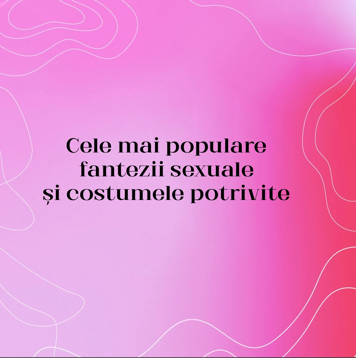Cele mai populare fantezii sexuale și costumele potrivite