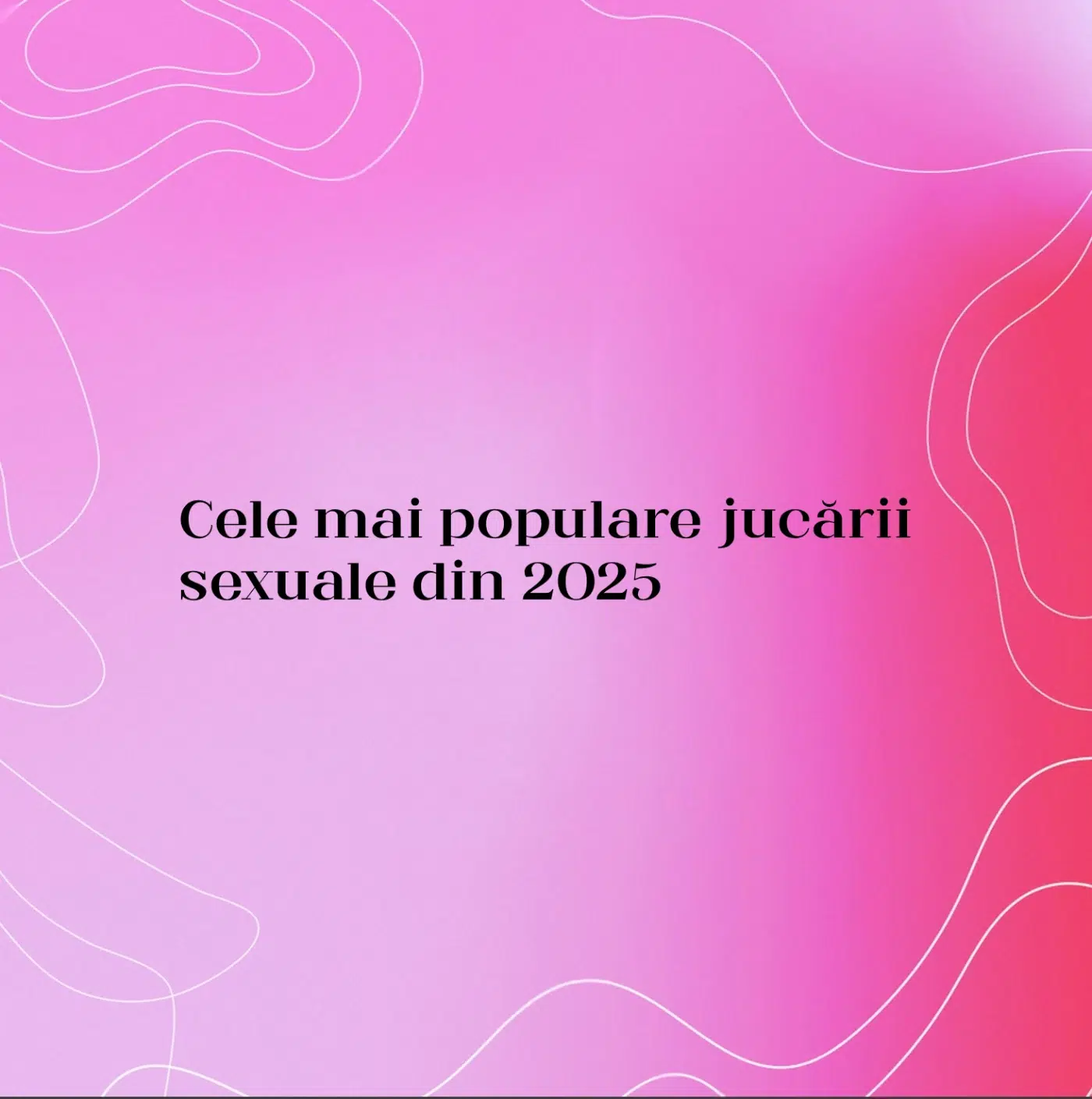 Cele mai populare jucării sexuale din 2025