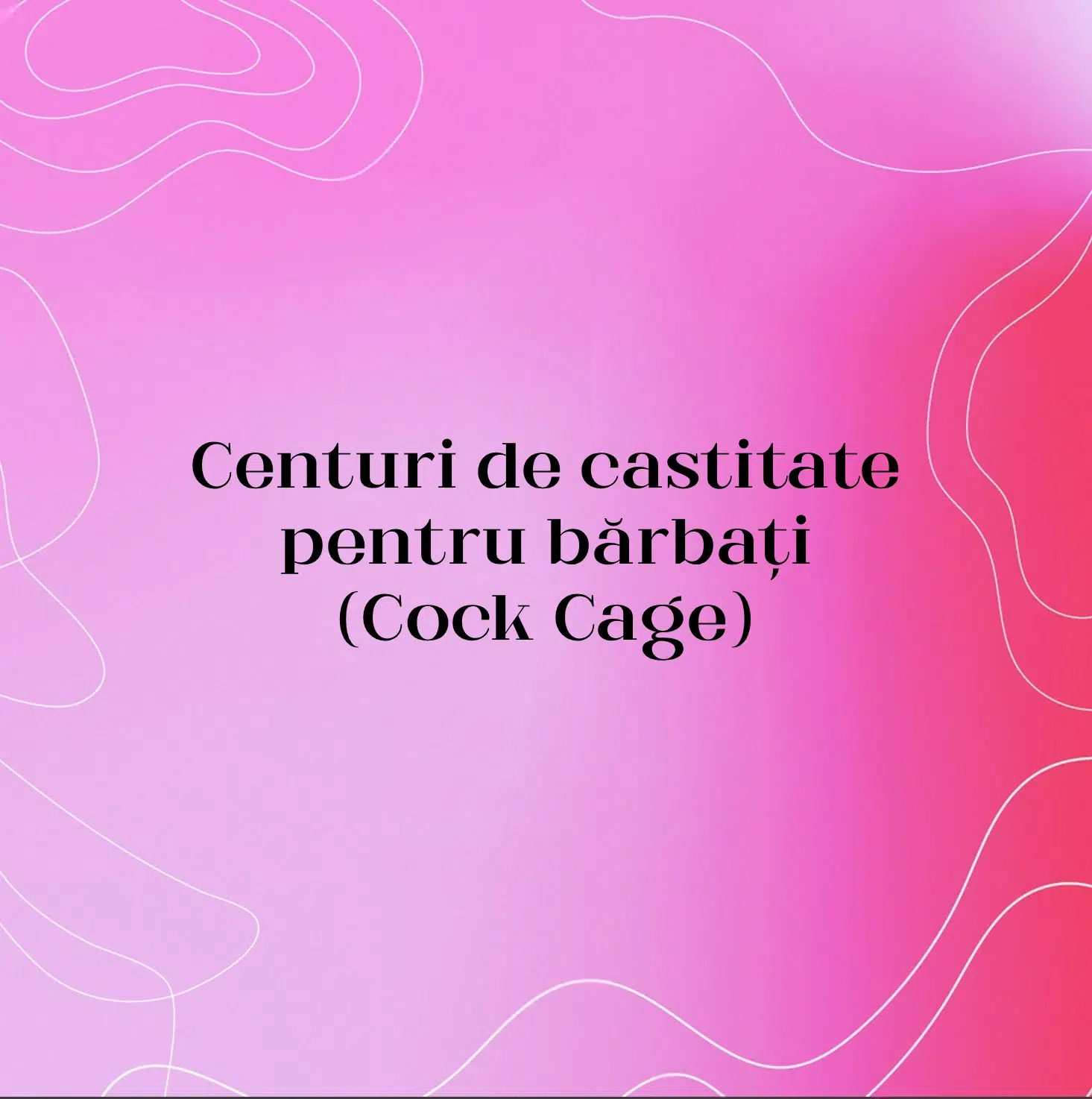 Centuri de castitate pentru bărbați (Cock Cage)