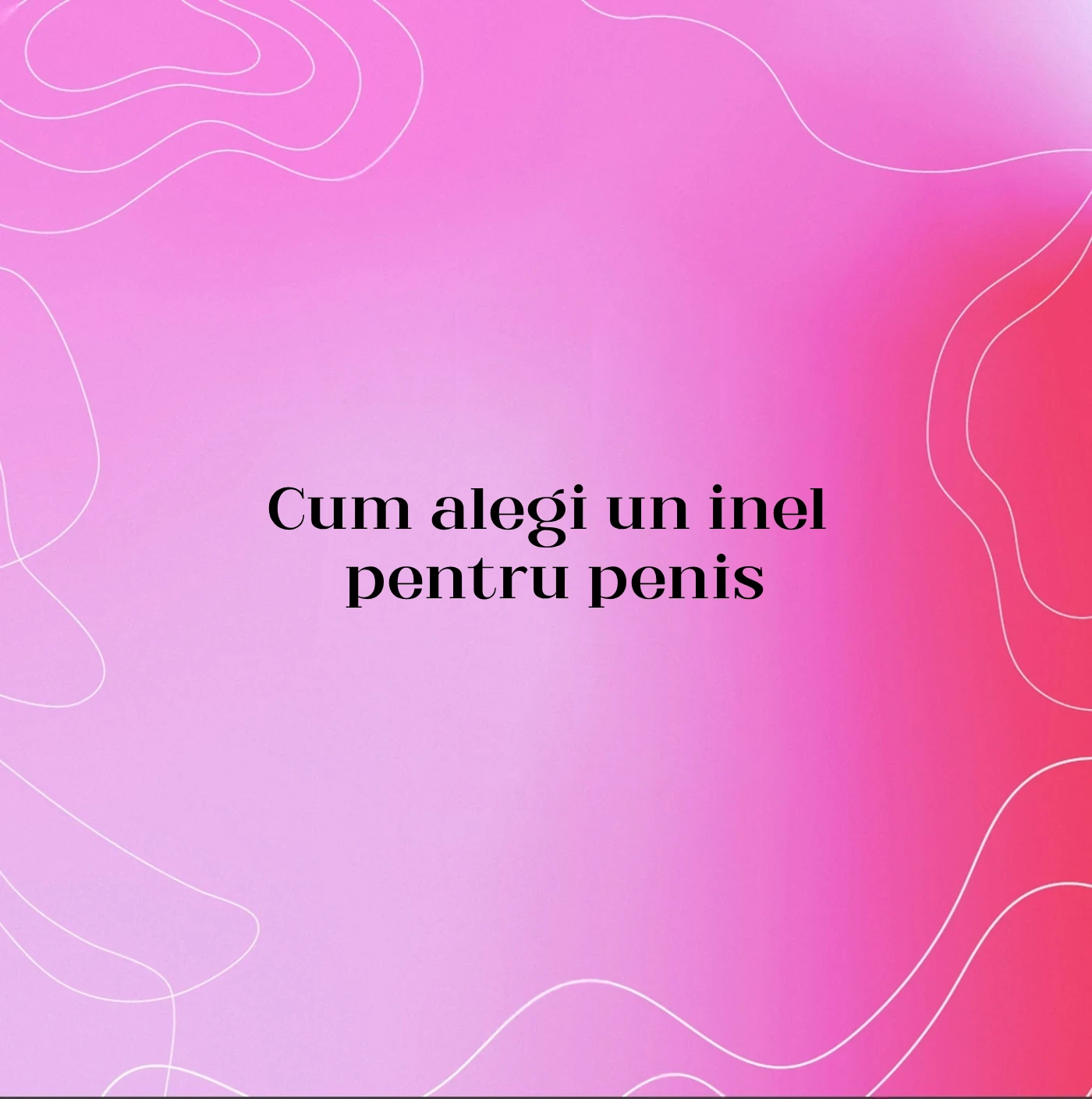 Cum alegi un inel pentru penis