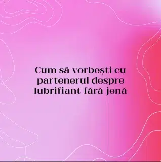 Cum să vorbești cu partenerul despre lubrifiant fără jenă