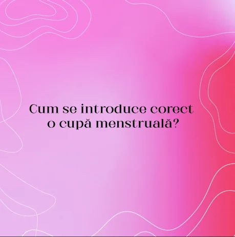 Cum se introduce corect o cupă menstruală?