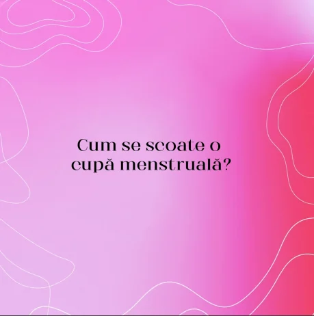 Cum se scoate o cupă menstruală?