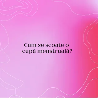 Cum se scoate o cupă menstruală?