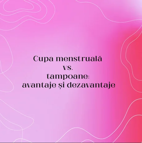 Cupa menstruală vs. tampoane: avantaje și dezavantaje