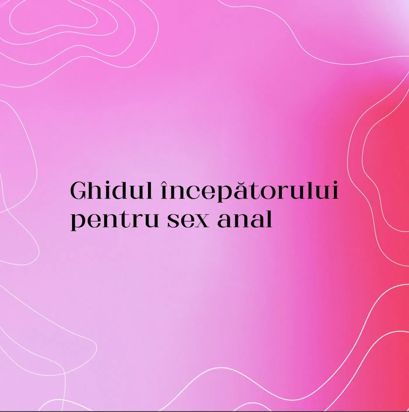 Ghidul începătorului pentru sex anal