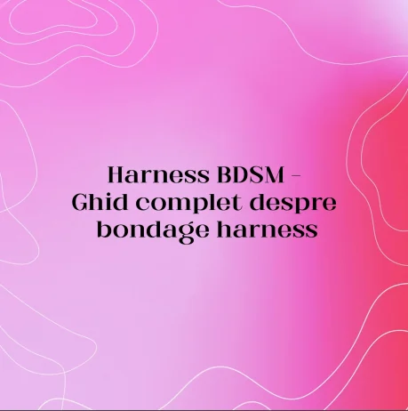 Harness BDSM – Ghid complet despre bondage harness