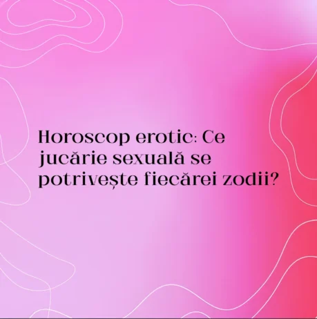 Horoscop erotic: Ce jucărie sexuală se potrivește fiecărei zodii?