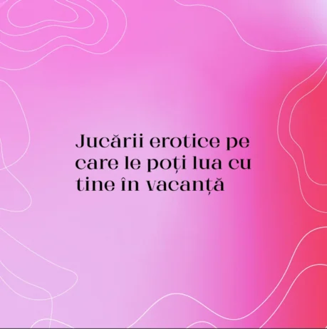 Jucării erotice pe care le poți lua cu tine în vacanță
