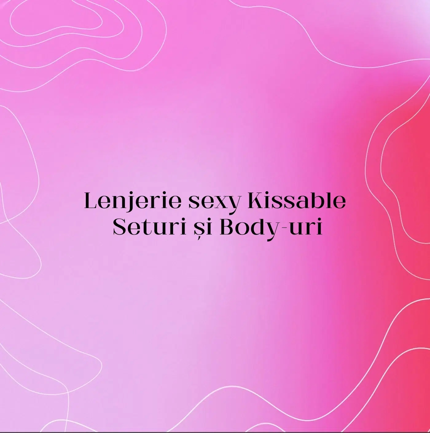 Lenjerie sexy Kissable – Seturi și Body-uri