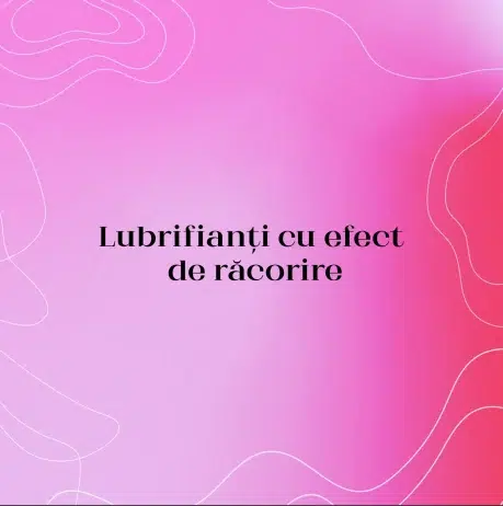 Lubrifianți cu efect de răcorire