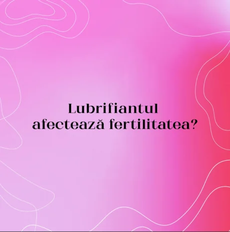 Lubrifiantul afectează fertilitatea?