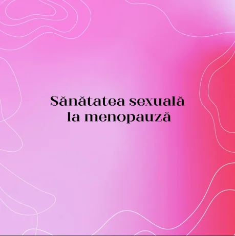 Sănătatea sexuală la menopauză
