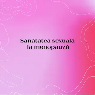 Sănătatea sexuală la menopauză