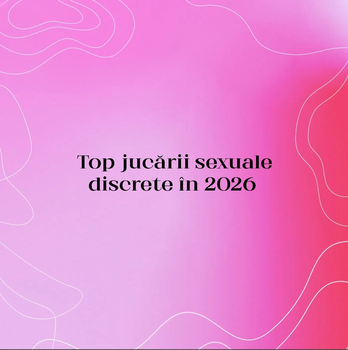 Top jucării sexuale discrete în 2026