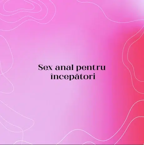 Sex anal pentru începători