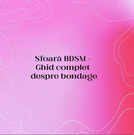 Sfoară BDSM – Ghid complet despre bondage
