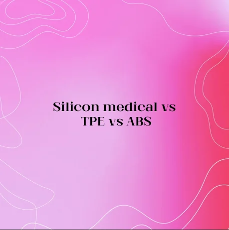 Silicon medical vs TPE vs ABS
