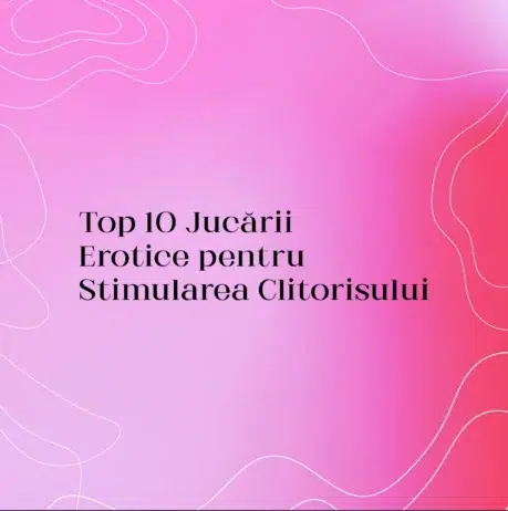Top 10 Jucării Erotice pentru Stimularea Clitorisului