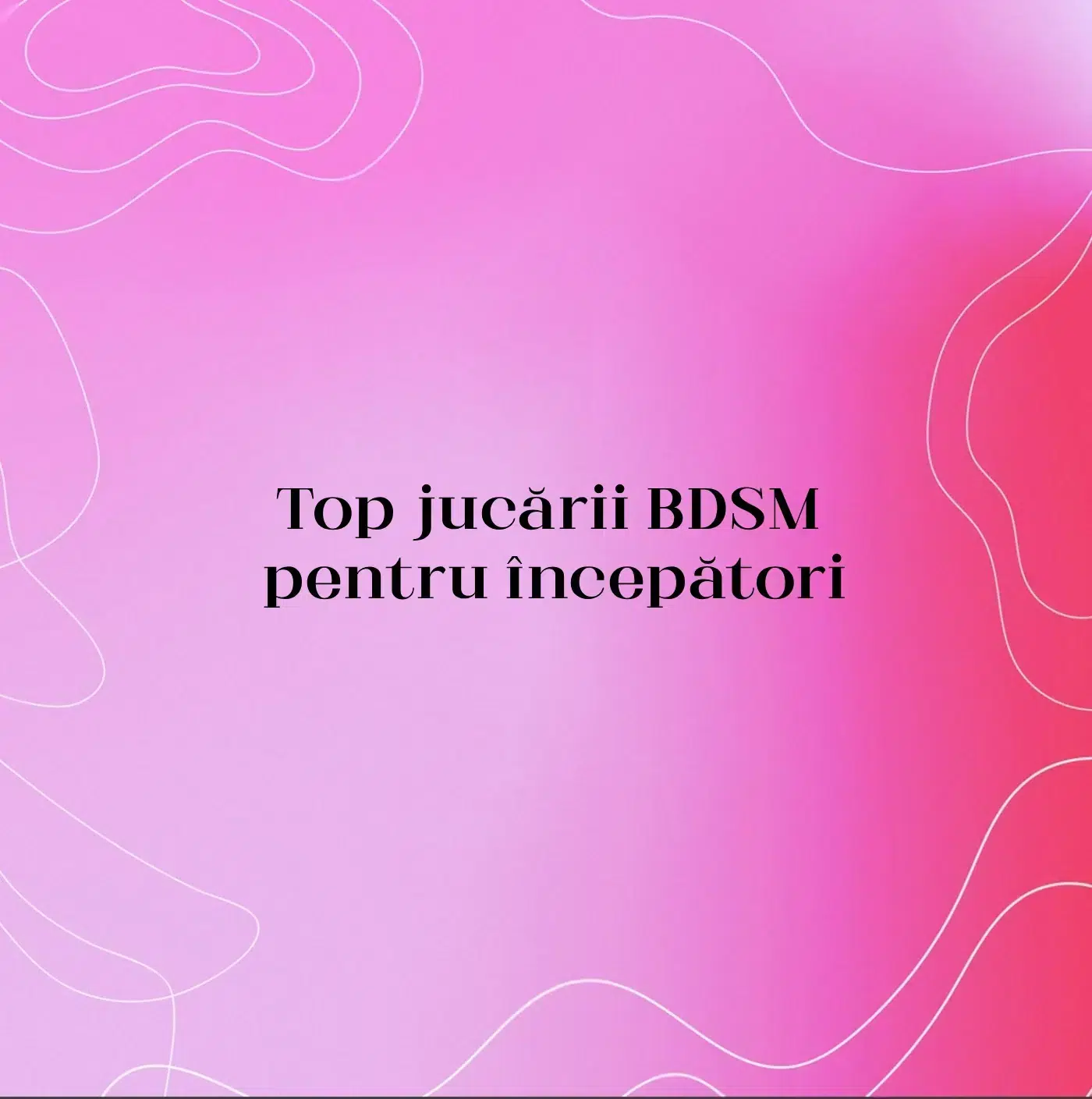 Top jucării BDSM pentru începători