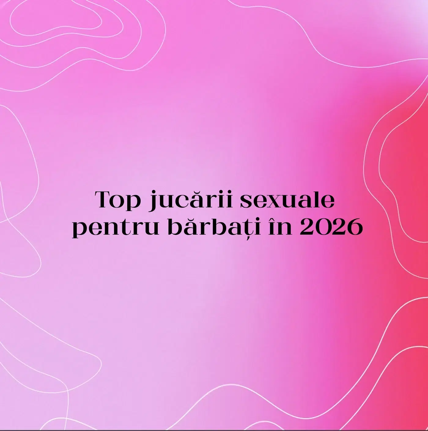 Top jucării sexuale pentru bărbați în 2026