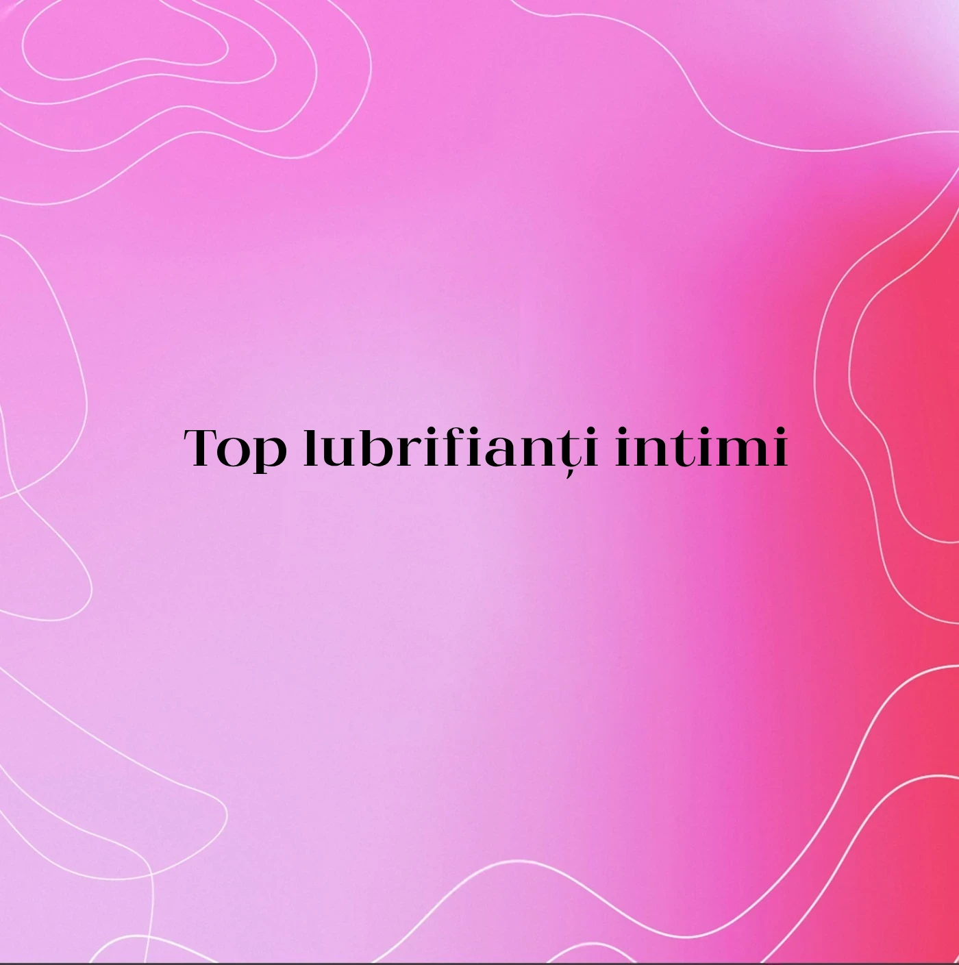 Top lubrifianți intimi